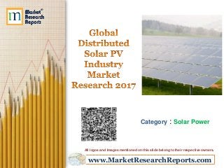 www.MarketResearchReports.com
Category : Solar Power
All logos and Images mentioned on this slide belong to their respective owners.
 