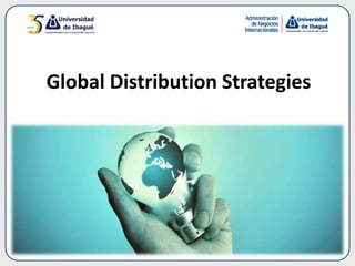 Global Distribution Strategies
 