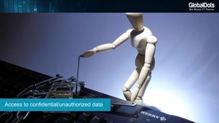 Access to confidential/unauthorized data
 