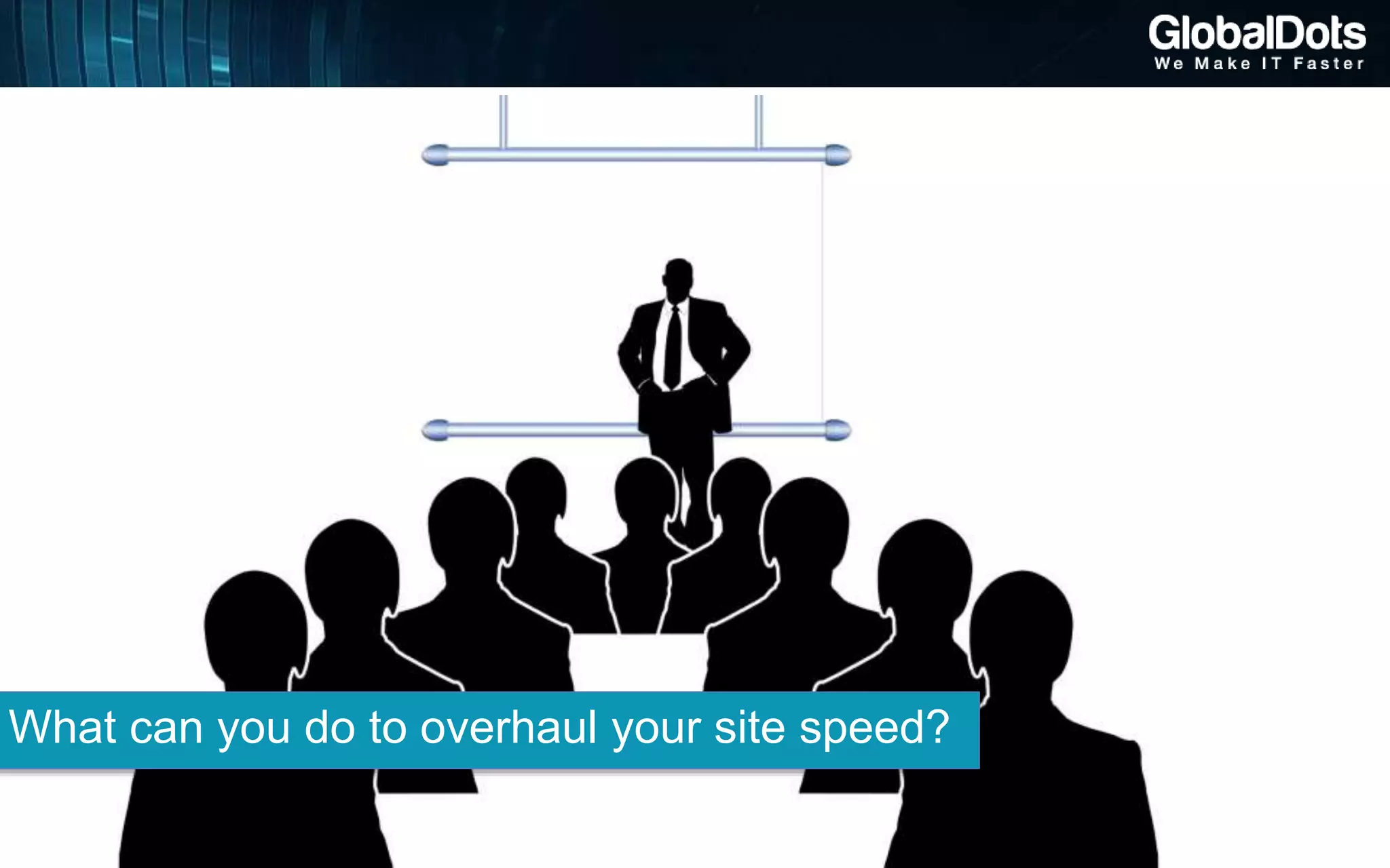 Cloud Service
What Can I Do With It?
What can you do to overhaul your site speed?
 