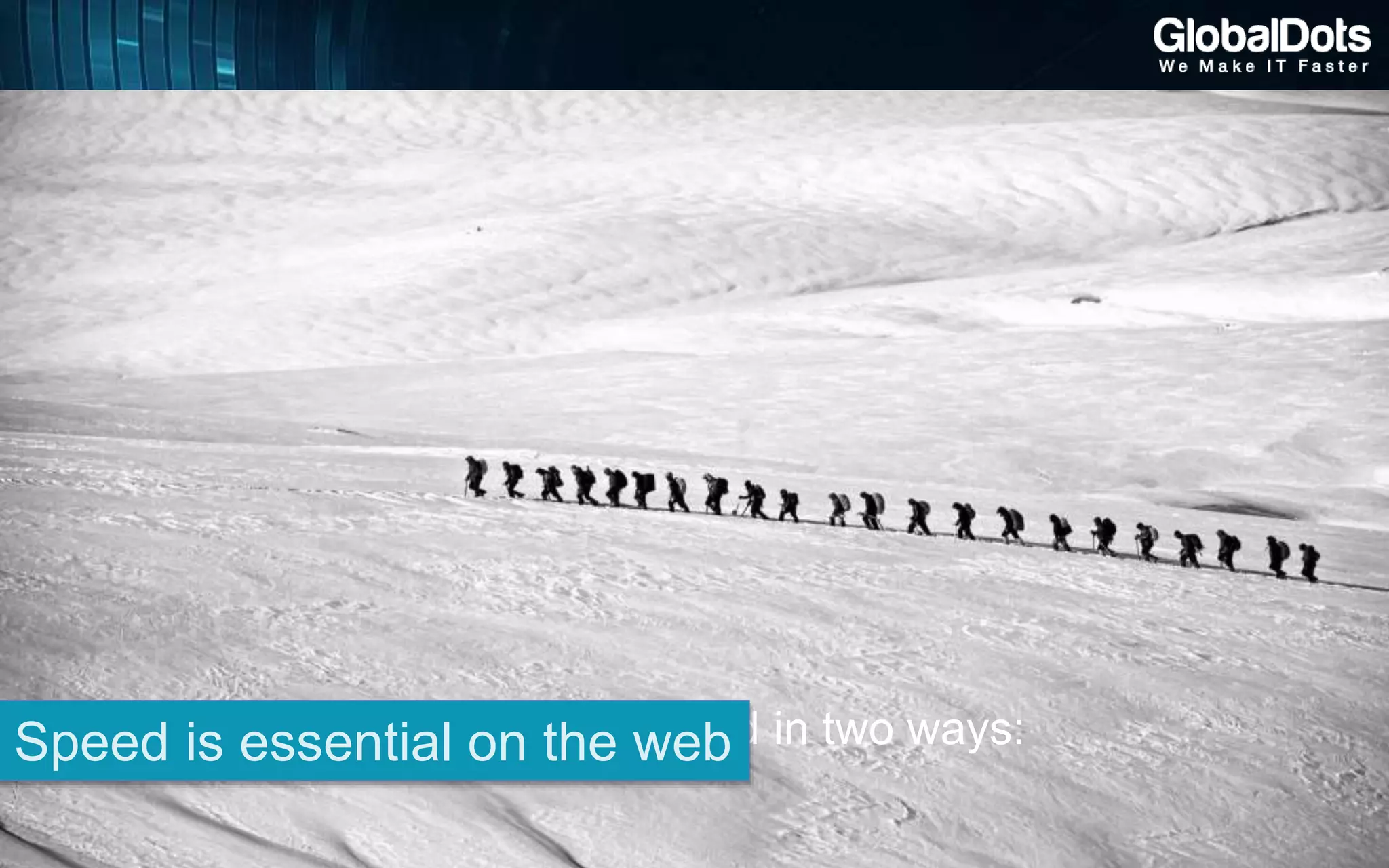 Cloud computing can be described in two ways:Speed is essential on the web
 