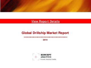 Global Drillship Market Report
-----------------------------------------
2014
View Report Details
 