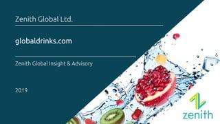 globaldrinks.com
Zenith Global Insight & Advisory
Zenith Global Ltd.
2019
 