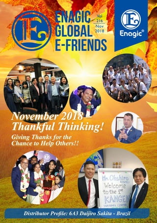 Vol
216
Nov
2018
Distributor Profile: 6A3 Daijiro Sakita - Brazil
November 2018 –
Thankful Thinking!
Giving Thanks for the
Chance to Help Others!!
Giving Thanks for the
Chance to Help Others!!
November 2018 –
Thankful Thinking!
 