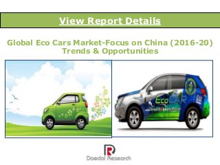 Global Eco Cars Market-Focus on China (2016-20)
Trends & Opportunities
View Report Details
 