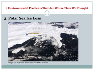 7 Environmental Problems That Are Worse Than We Thought



3. Polar Sea Ice Loss




  Image via National Snow and Ice Data Center
 