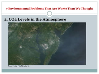 7 Environmental Problems That Are Worse Than We Thought



2. CO2 Levels in the Atmosphere




 Image via Visible Earth
 