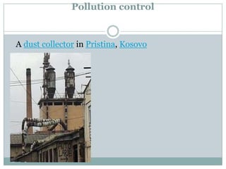 Pollution control


A dust collector in Pristina, Kosovo
 
