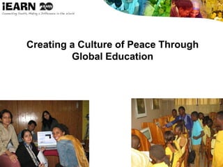 Creating a Culture of Peace Through
Global Education
 