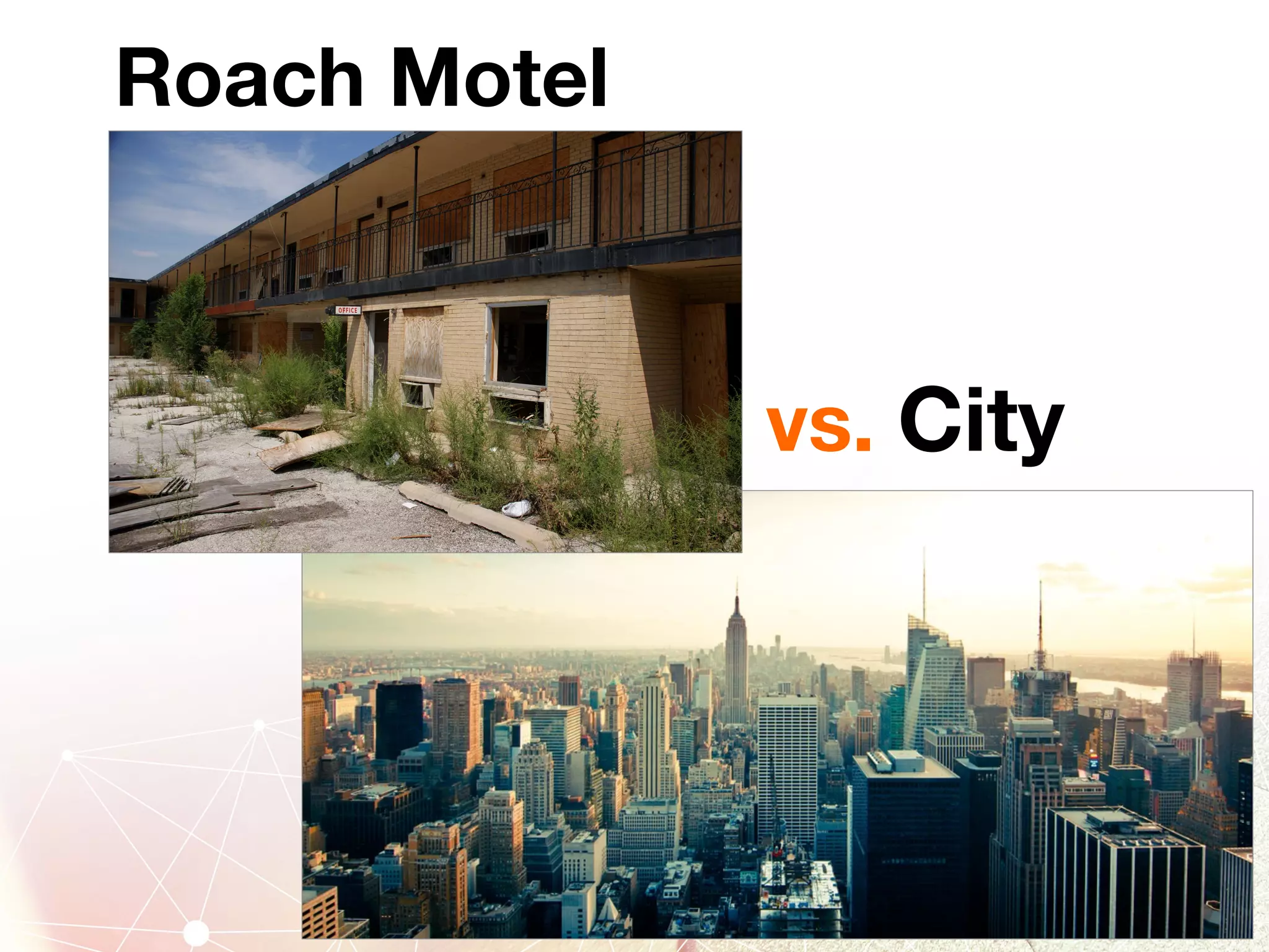 Roach Motel
vs. City
 