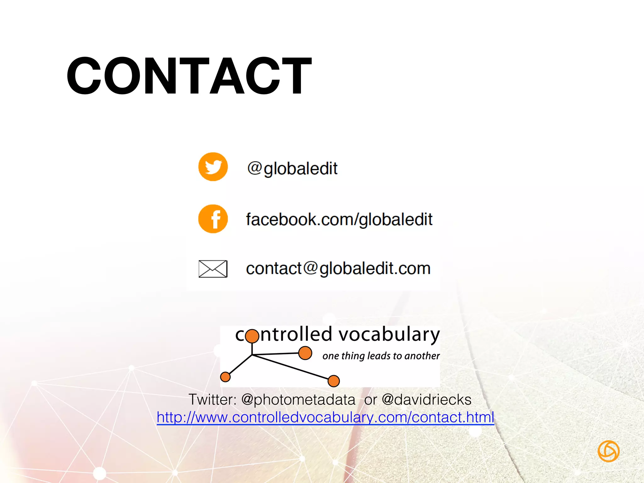 CONTACT
Twitter: @photometadata or @davidriecks!
http://www.controlledvocabulary.com/contact.html !
 