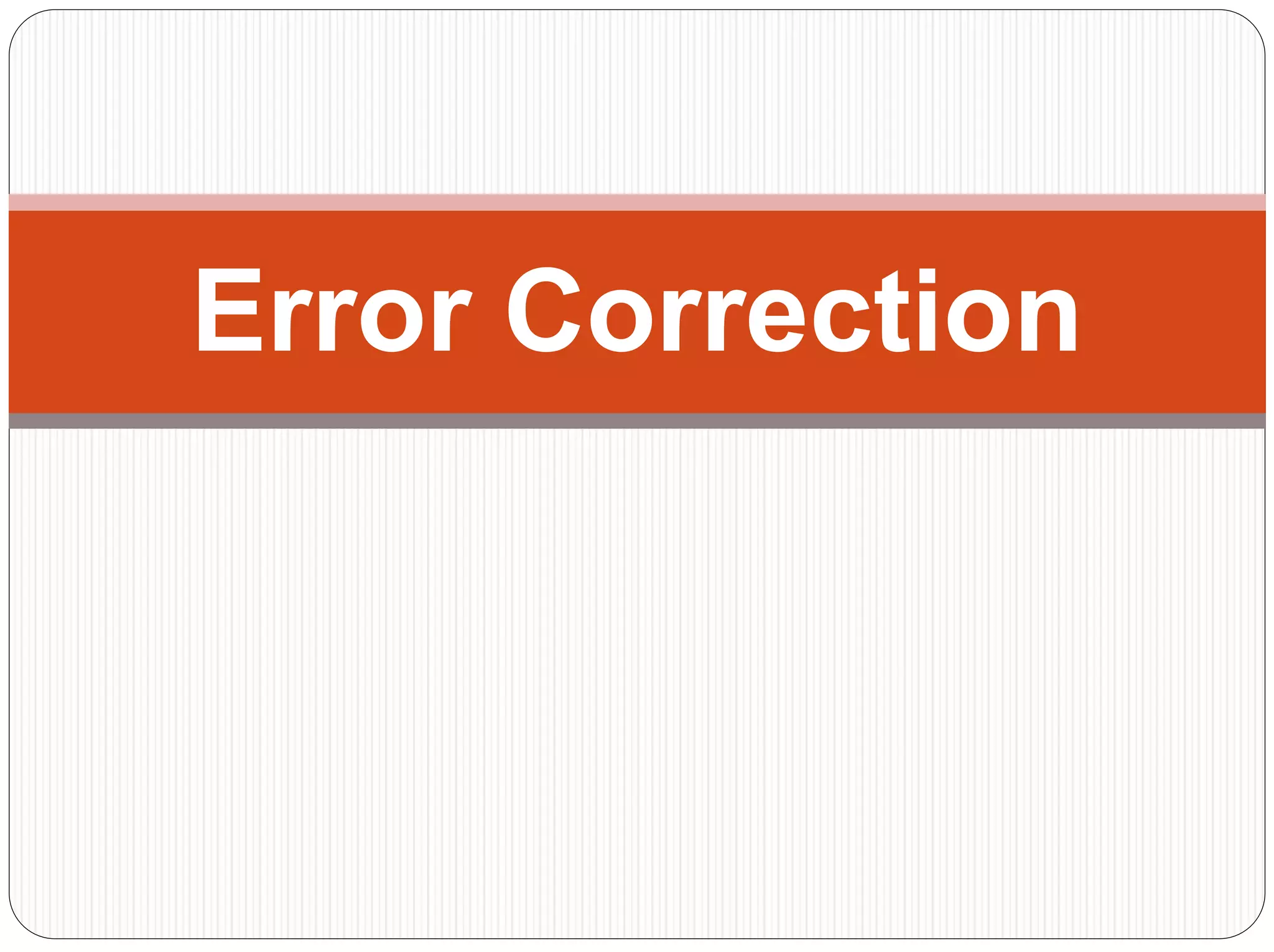 Error Correction
 