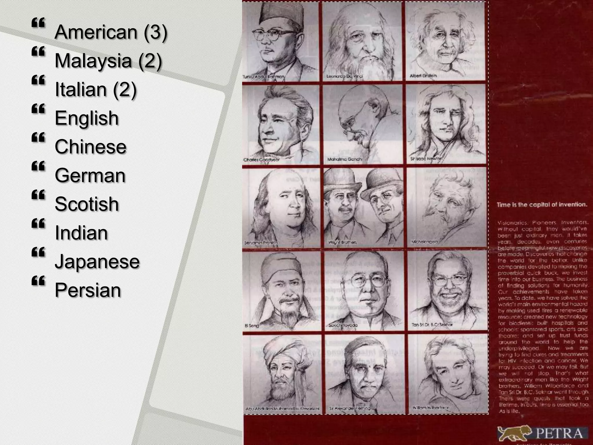    American (3)
   Malaysia (2)
   Italian (2)
   English
   Chinese
   German
   Scotish
   Indian
   Japanese
   Persian
 