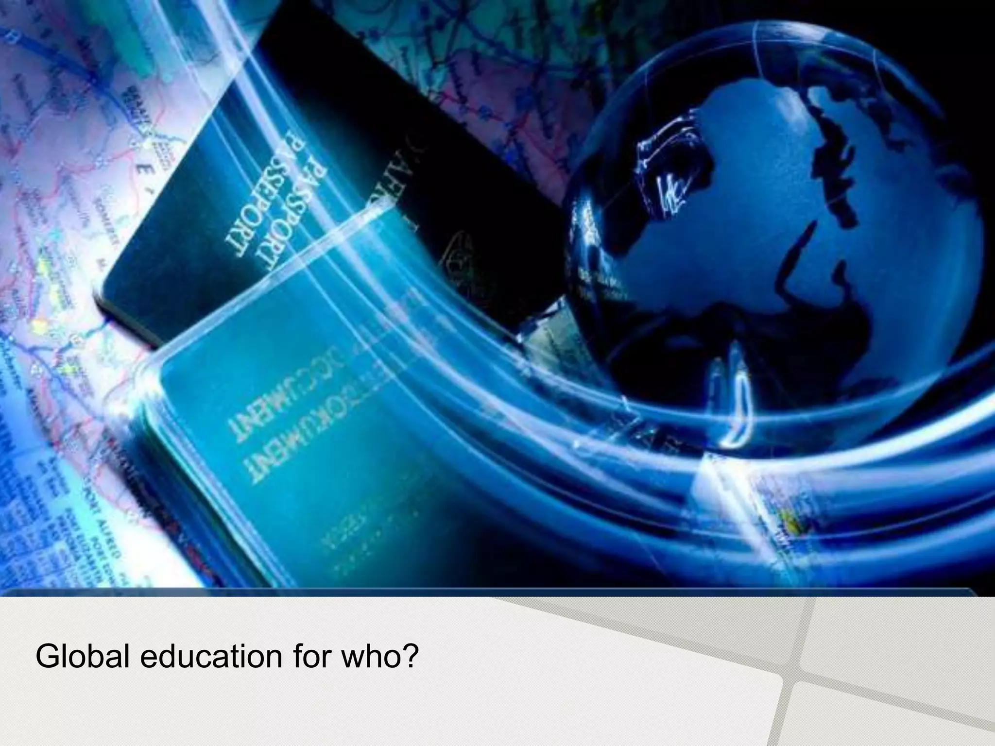 Global education for who?