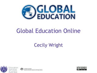 Global Education Online
Cecily Wright
 