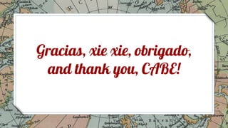 35
Gracias, xie xie, obrigado,
and thank you, CABE!
 