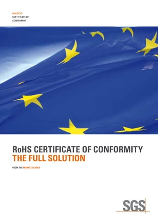 RoHS CoC
CERTIFICATE OF
CONFORMITY




RoHS CERTIFICATE OF CONFORMITY
THE FULL SOLUTION
FROM THE MARKET LEADER
 