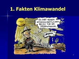 1. Fakten Klimawandel




                        4
 