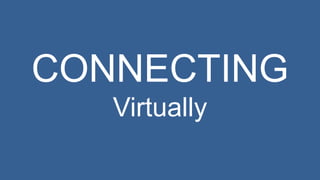 CONNECTING 
Virtually 
 