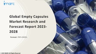Global Empty Capsules
Market Research and
Forecast Report 2023-
2028
Format: PDF+EXCEL
© 2023 IMARC All Rights Reserved
 