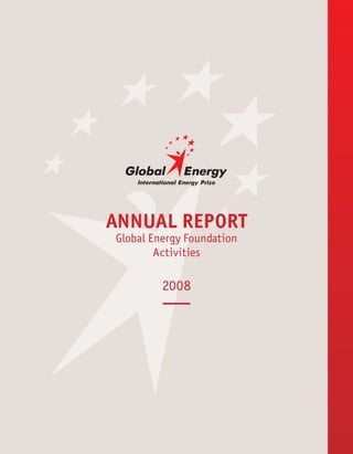 ANNUAL REPORT
Global Energy Foundation
        Activities

         2008
 