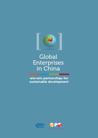 Global
Enterprises
in China
win-win partnerships for
sustainable development
 
