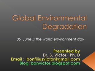 05 June is the world environment day
 