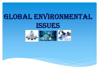 Global environmental
       issues
 