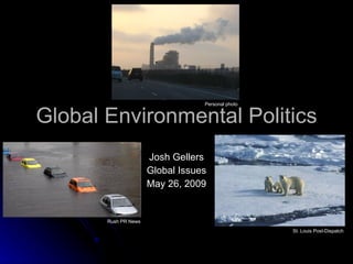 Global Environmental Politics Josh Gellers Global Issues May 26, 2009 St. Louis Post-Dispatch Rush PR News Personal photo 