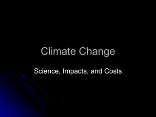 Climate Change Science, Impacts, and Costs 