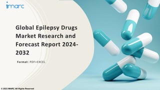 Global Epilepsy Drugs
Market Research and
Forecast Report 2024-
2032
Format: PDF+EXCEL
© 2023 IMARC All Rights Reserved
 