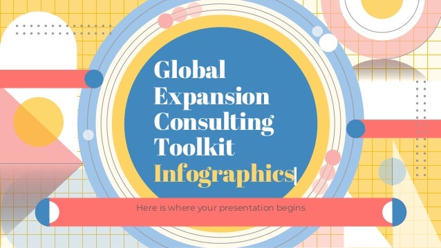 Global
Expansion
Consulting
Toolkit
Infographics
Here is where your presentation begins
 