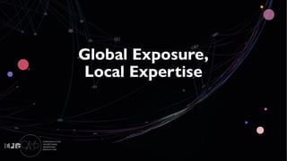 Global Exposure,
Local Expertise
 