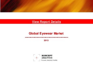 Global Eyewear Market
----------------------------------------
2013
View Report Details
 