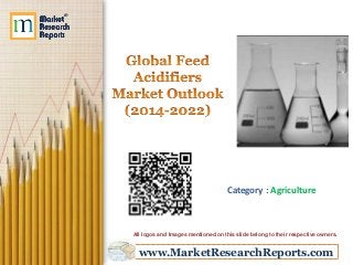 www.MarketResearchReports.com
Category : Agriculture
All logos and Images mentioned on this slide belong to their respective owners.
 