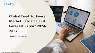 Global Feed Software
Market Research and
Forecast Report 2024-
2032
Format: PDF+EXCEL
© 2023 IMARC All Rights Reserved
 
