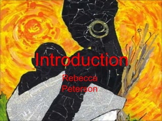 Rebecca Peterson Introduction 