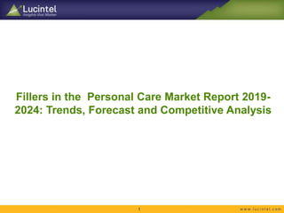 Fillers in the Personal Care Market Report 2019-
2024: Trends, Forecast and Competitive Analysis
1
 