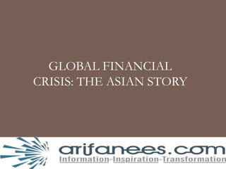 Global Financial Crisis: THE ASIAN STORY 