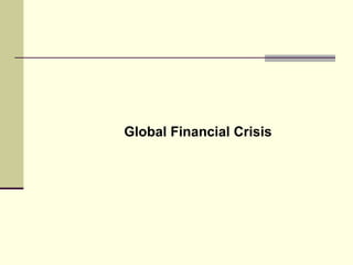 Global Financial Crisis
 