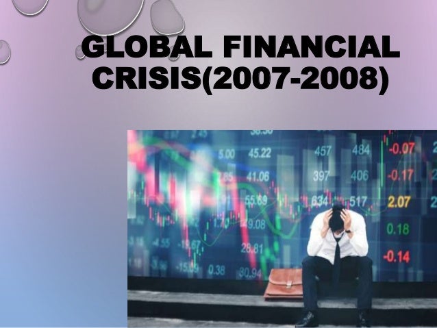 Global financial crisis(2007 2008)