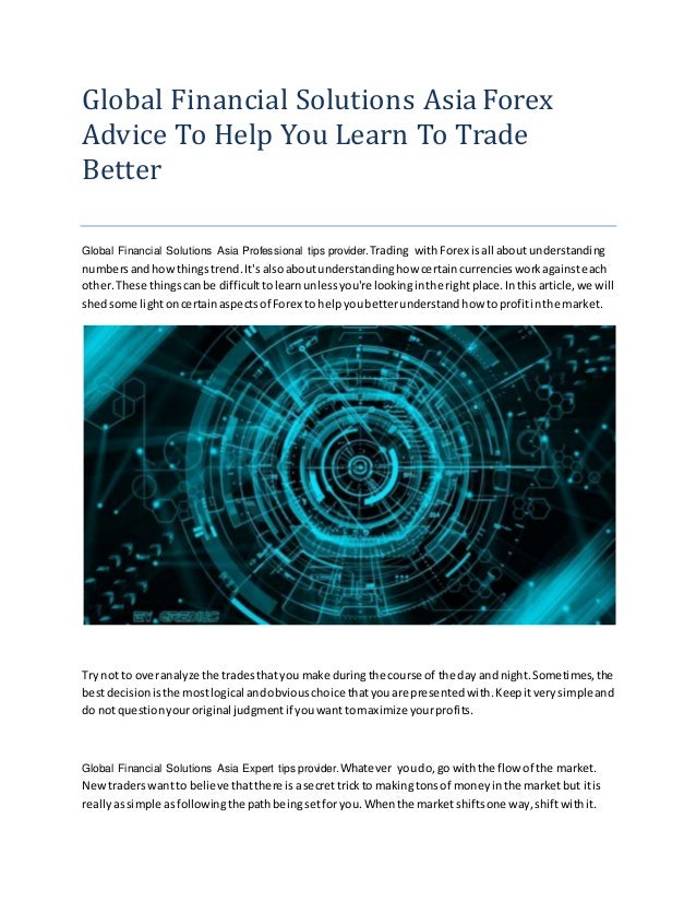 Global Financial Solutions Asia Forex Advice To Help You Learn To Tra - 