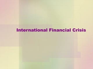 International Financial Crisis  