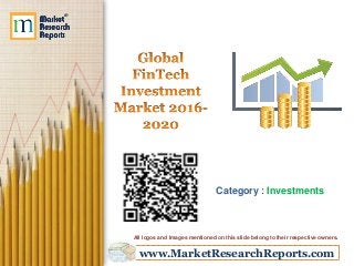 www.MarketResearchReports.com
Category : Investments
All logos and Images mentioned on this slide belong to their respective owners.
 