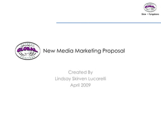 Stow • Tyngsboro




New Media Marketing Proposal


          Created By
    Lindsay Skirven Lucarelli
           April 2009
 