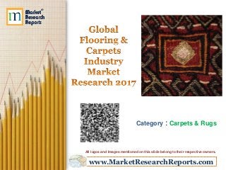 www.MarketResearchReports.com
Category : Carpets & Rugs
All logos and Images mentioned on this slide belong to their respective owners.
 