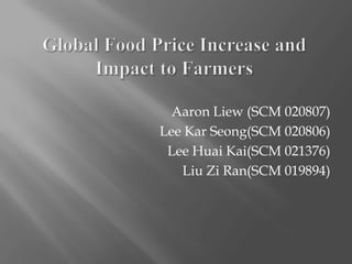 Aaron Liew (SCM 020807)
Lee Kar Seong(SCM 020806)
Lee Huai Kai(SCM 021376)
Liu Zi Ran(SCM 019894)

 