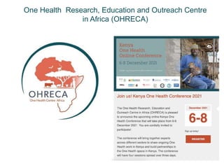 One Health Research, Education and Outreach Centre
in Africa (OHRECA)
 