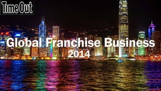1
Global Franchise Business
2014
 