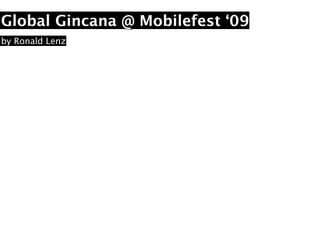 Global Gincana @ Mobilefest ‘09
by Ronald Lenz
 